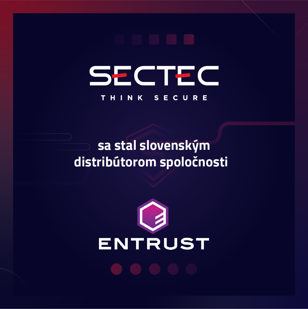 SecTec sa stal slovenským distribútorom spoločnosti Entrust nShield pre HSM a identity riešenia